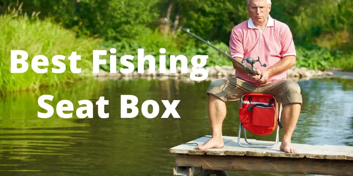 Best Fishing Seat Box 2021 Buyers Guide FishFinder HQ