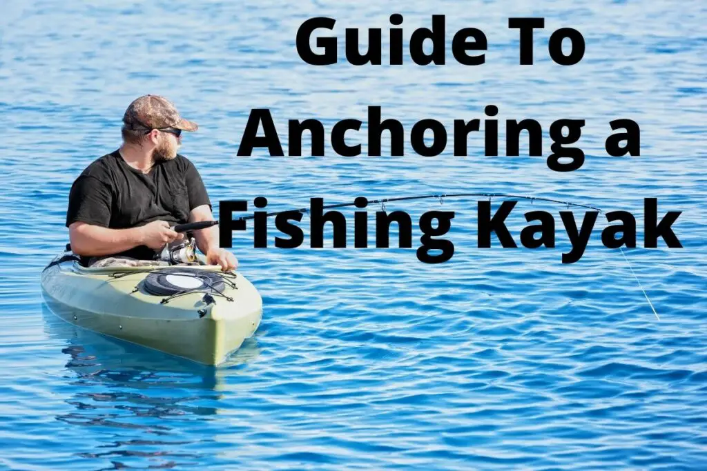 A Guide To Anchoring A Fishing Kayak